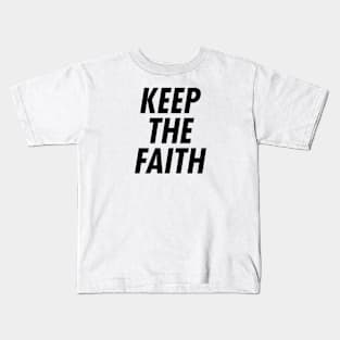 keep the Faith - Black Ink Kids T-Shirt